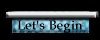 Lets Begin